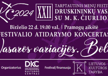 XXII TARPTAUTINIS MENŲ FESTIVALIS „DRUSKININKŲ VASARA SU M.K.ČIURLIONIU“